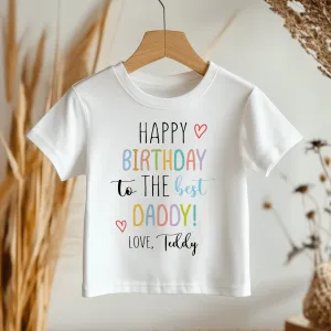 Happy Birthday To The Best Daddy Personalised Toddler & Kids T Shirt