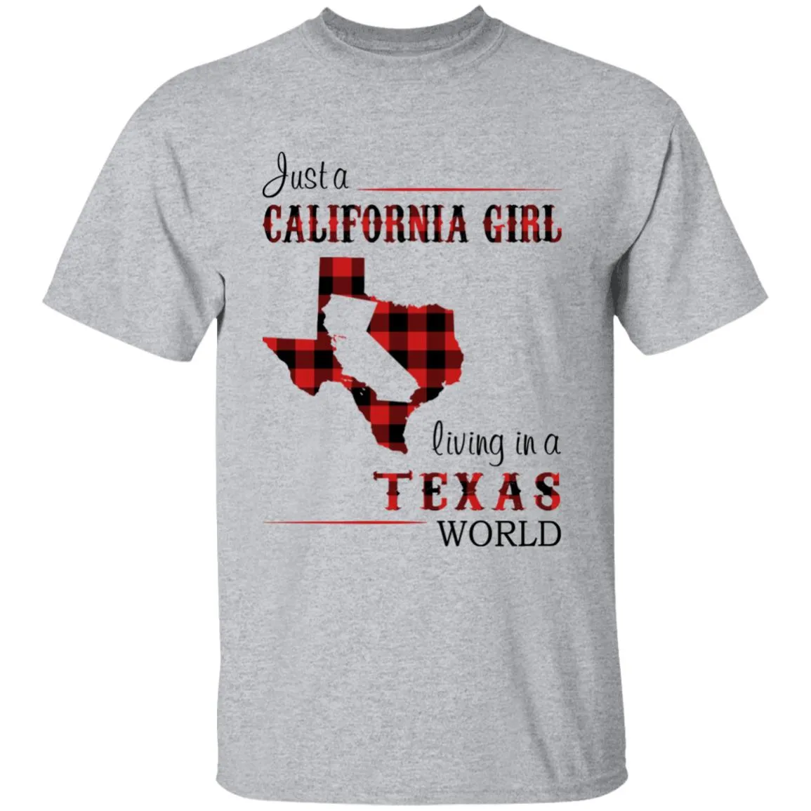 Just A California Girl Living In A Texas World T-shirt
