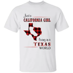 Just A California Girl Living In A Texas World T-shirt