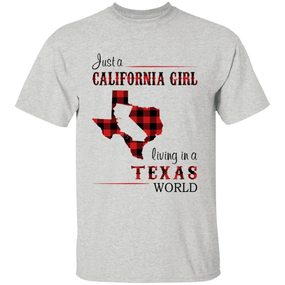 Just A California Girl Living In A Texas World T-shirt