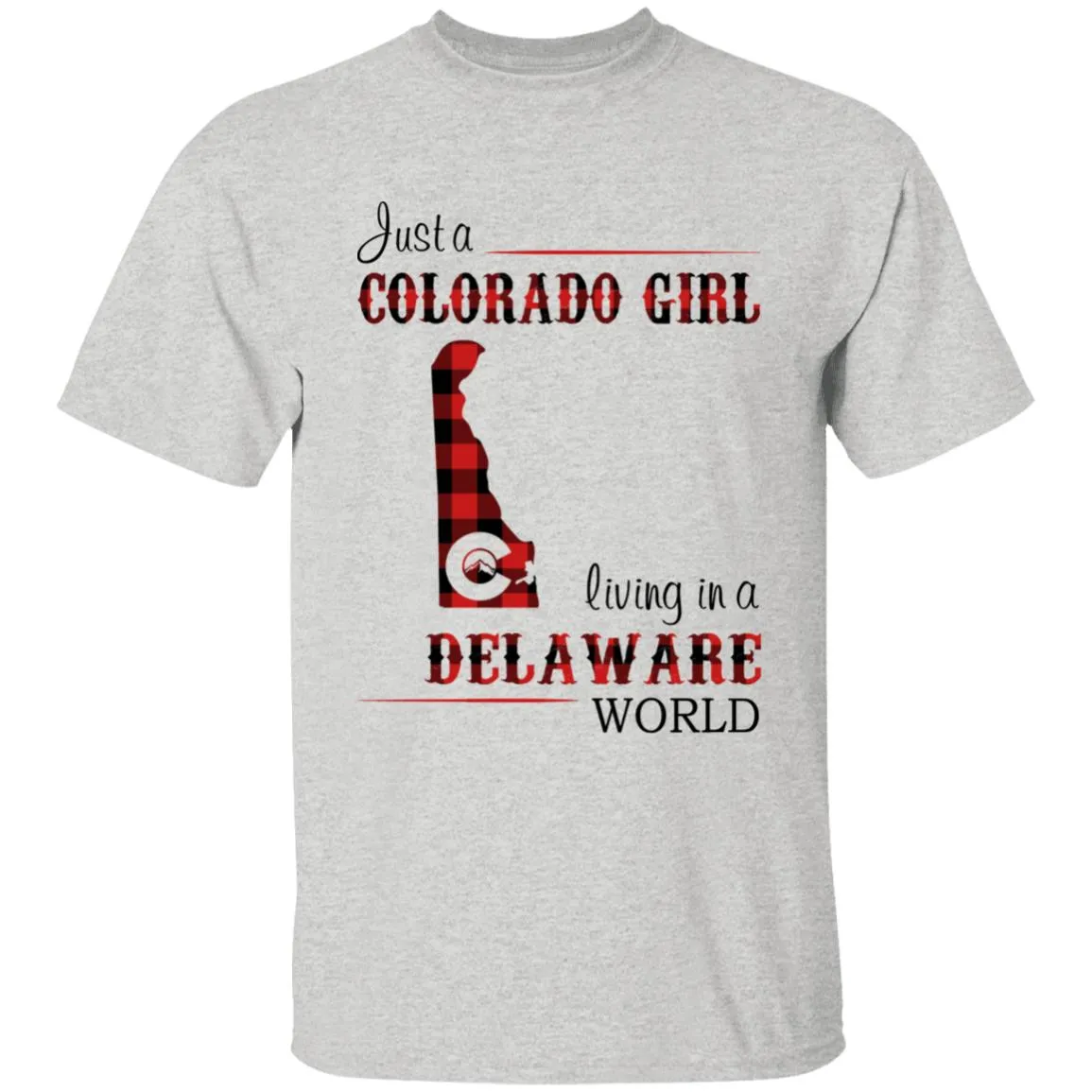 Just A Colorado Girl Living In A Delaware World T-shirt