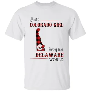 Just A Colorado Girl Living In A Delaware World T-shirt