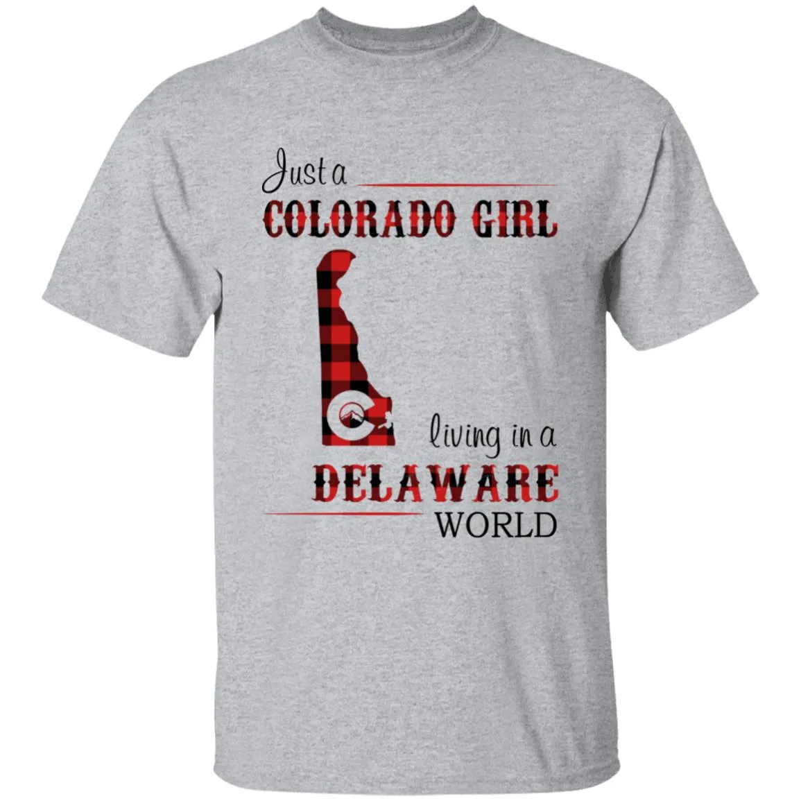 Just A Colorado Girl Living In A Delaware World T-shirt