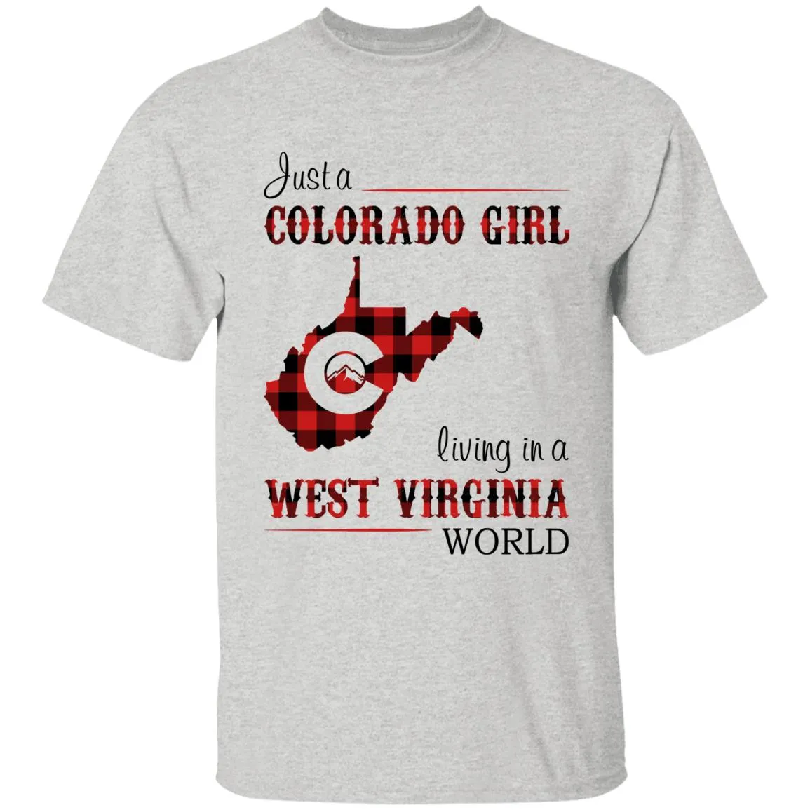 Just A Colorado Girl Living In A West Virginia World T-shirt