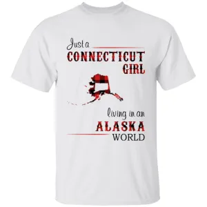 Just A Connecticut Girl Living In An Alaska World T-shirt