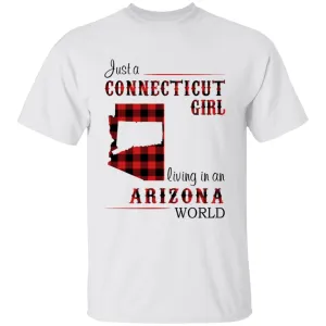 Just A Connecticut Girl Living In An Arizona World T-shirt