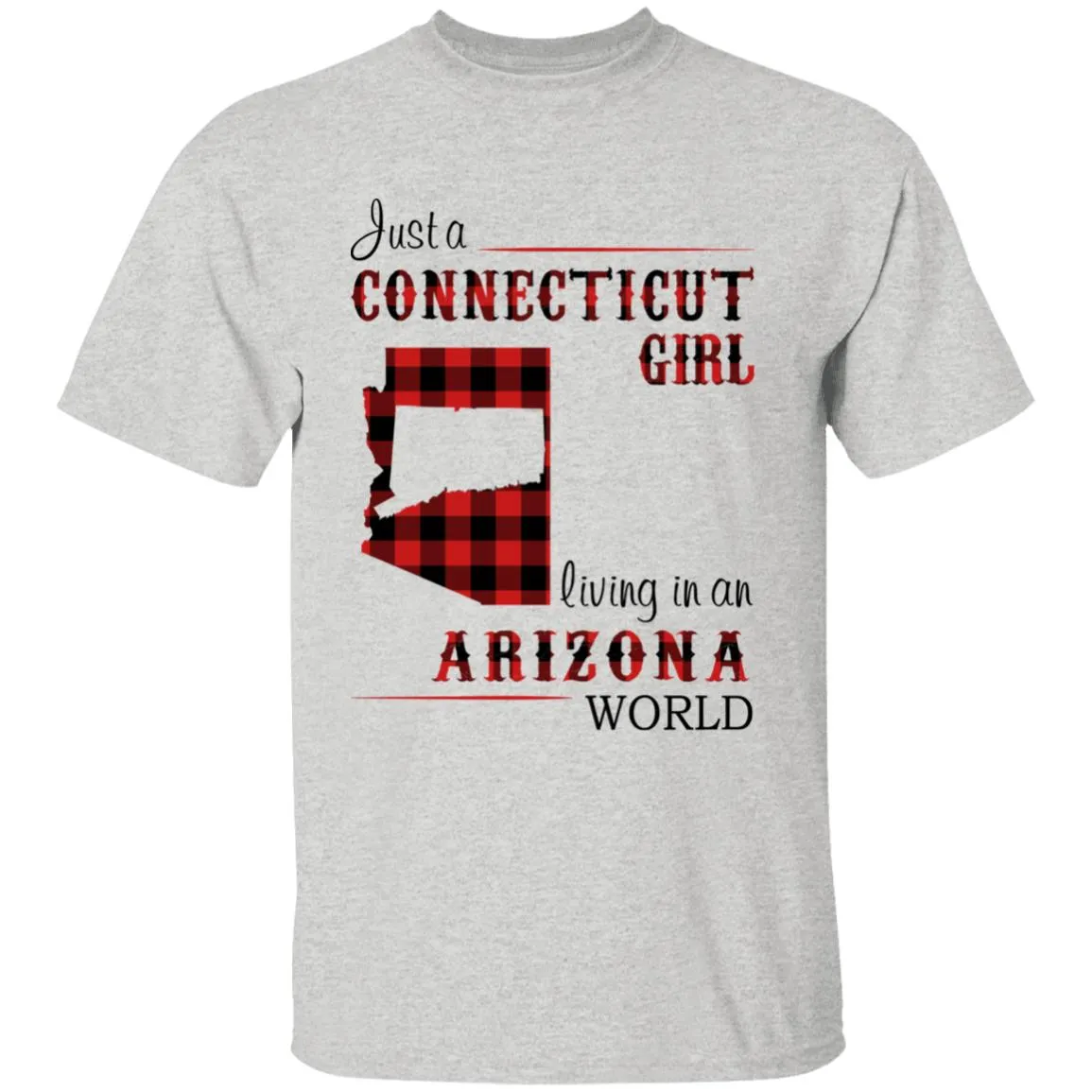 Just A Connecticut Girl Living In An Arizona World T-shirt