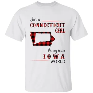 Just A Connecticut Girl Living In An Iowa World T-shirt