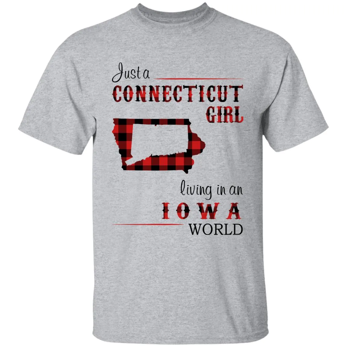 Just A Connecticut Girl Living In An Iowa World T-shirt