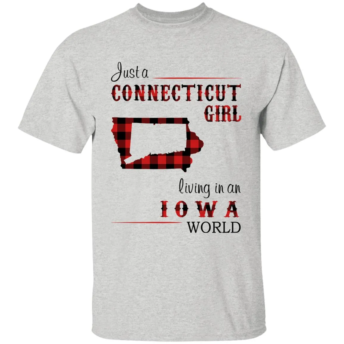 Just A Connecticut Girl Living In An Iowa World T-shirt