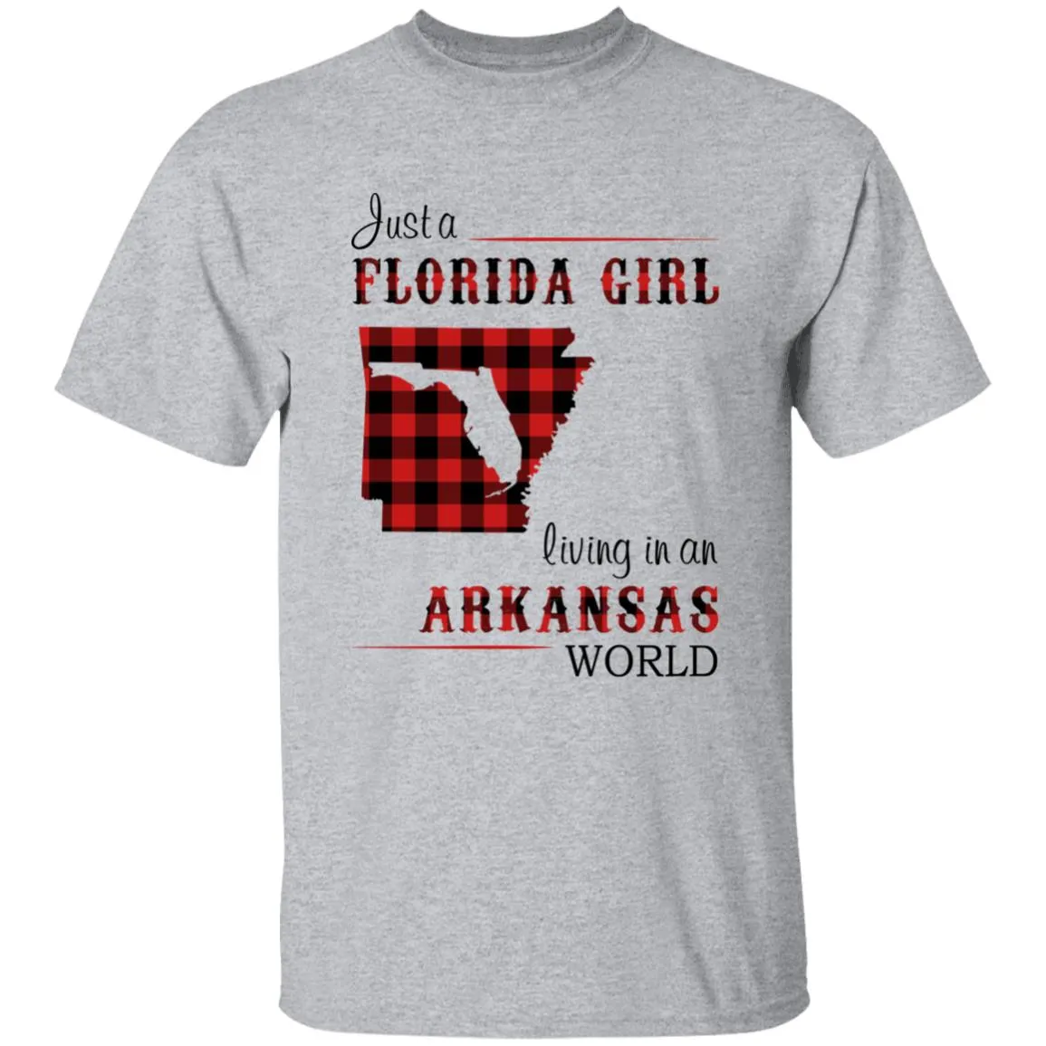 Just A Florida Girl Living In An Arkansas World T-shirt