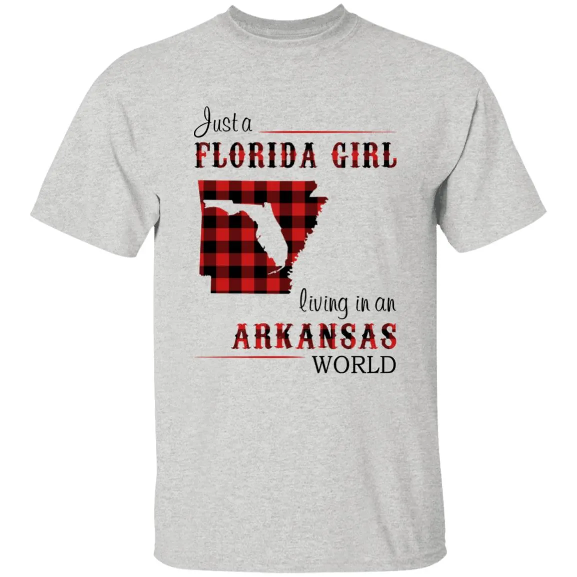 Just A Florida Girl Living In An Arkansas World T-shirt