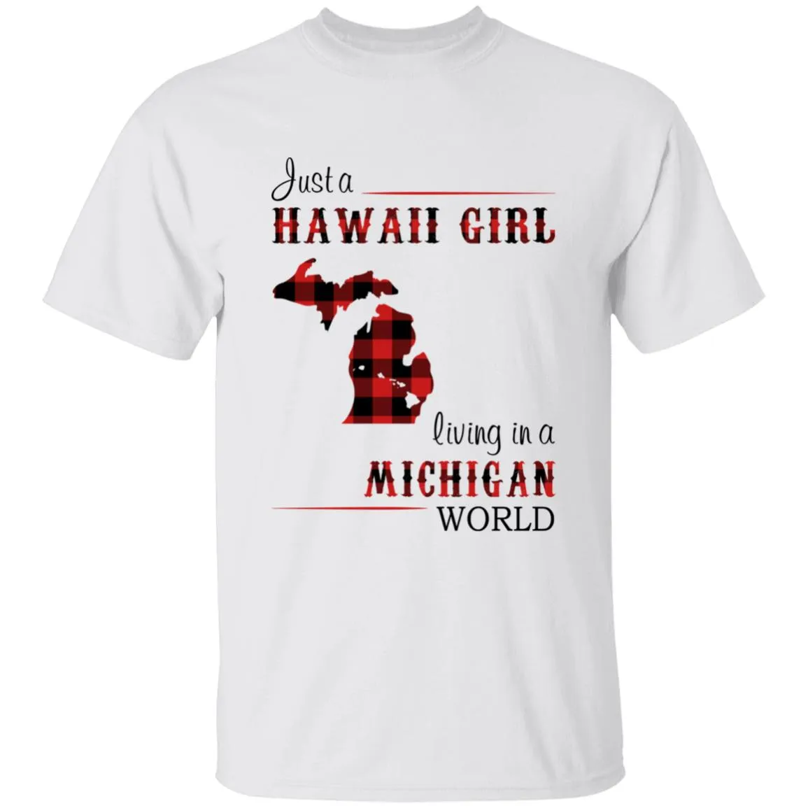 Just A Hawaii Girl Living In A Michigan World T-shirt