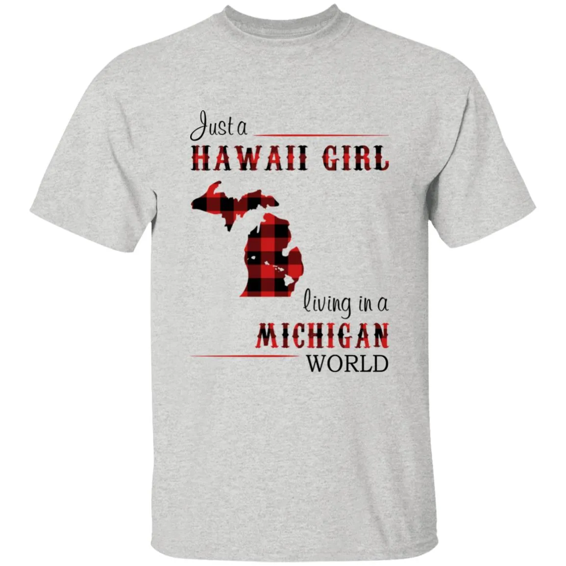 Just A Hawaii Girl Living In A Michigan World T-shirt