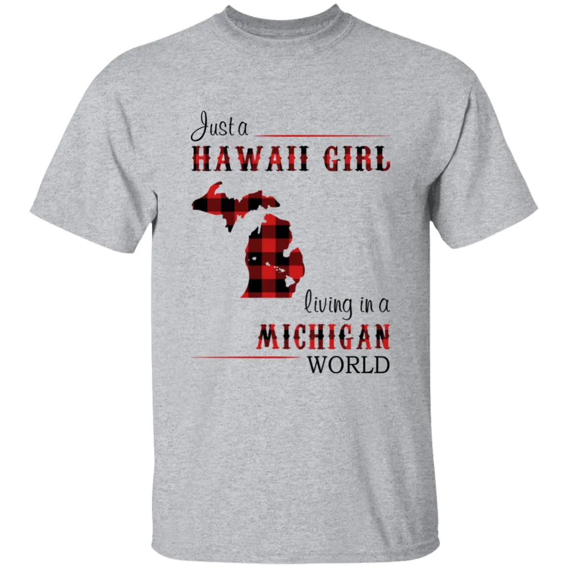 Just A Hawaii Girl Living In A Michigan World T-shirt