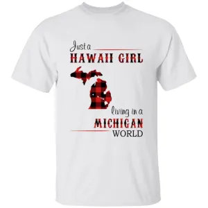 Just A Hawaii Girl Living In A Michigan World T-shirt