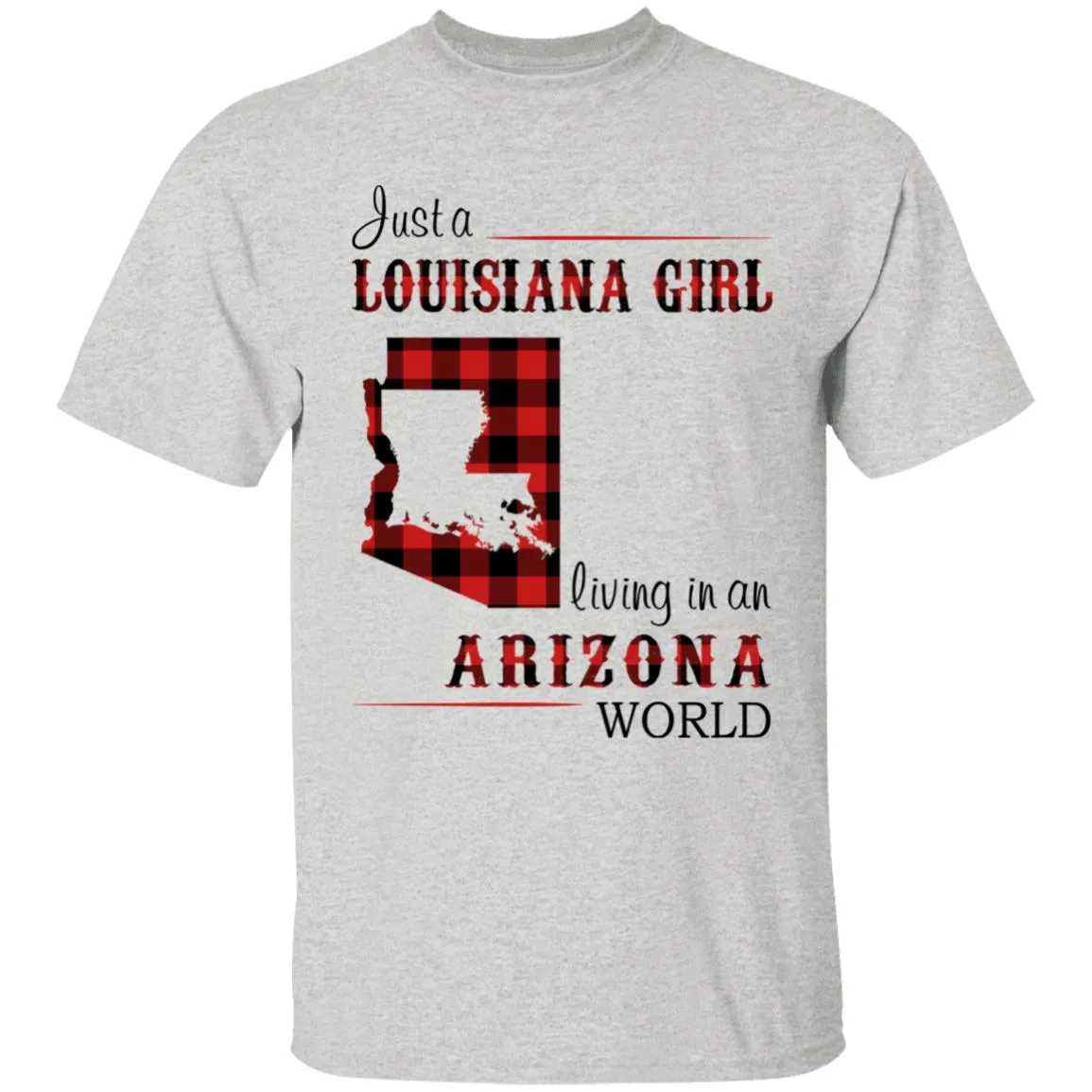 Just A Louisiana Girl Living In An Arizona World T-shirt
