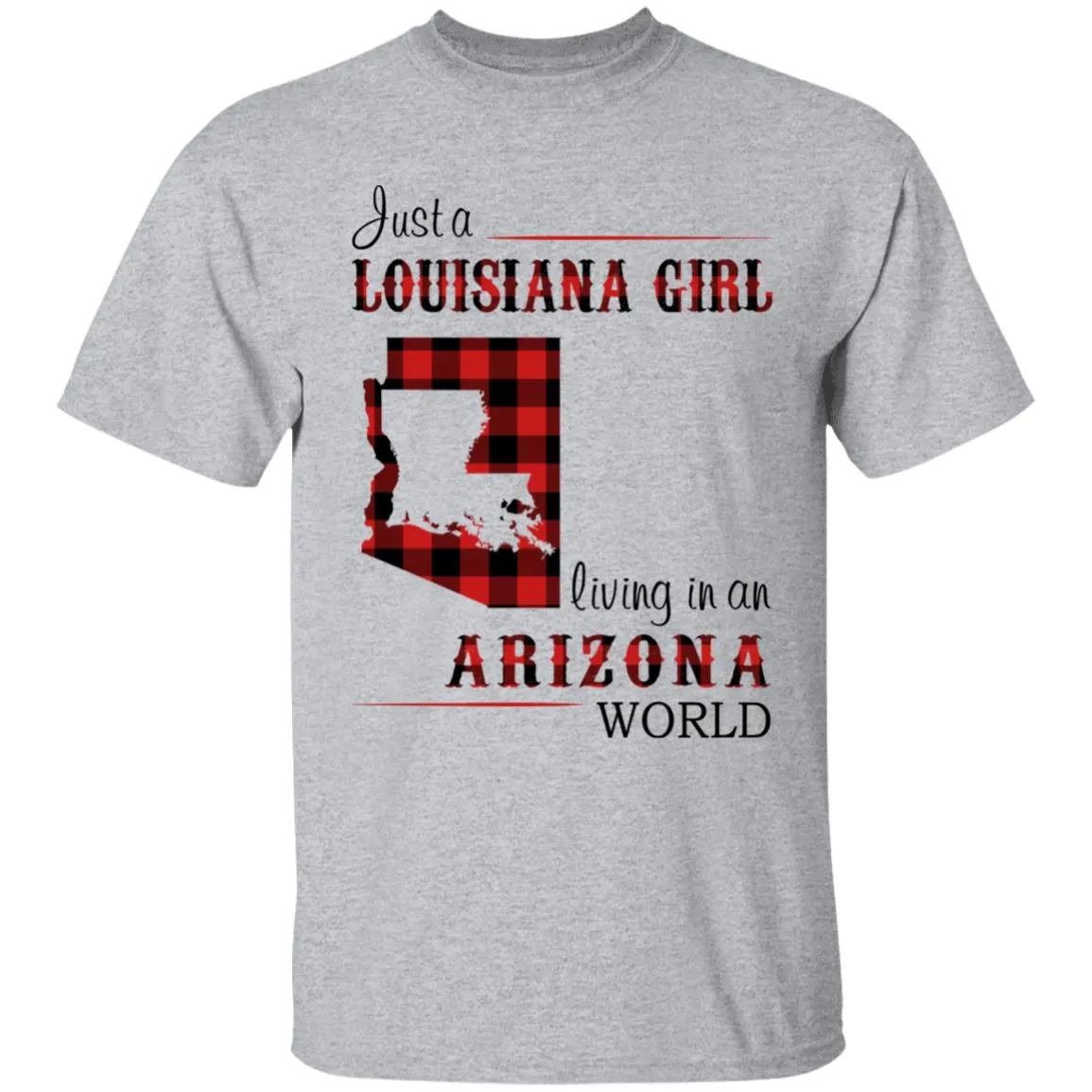 Just A Louisiana Girl Living In An Arizona World T-shirt