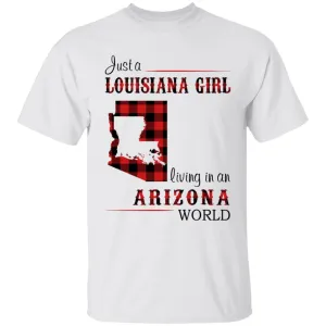 Just A Louisiana Girl Living In An Arizona World T-shirt