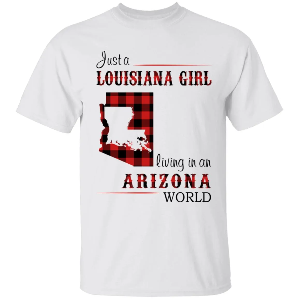 Just A Louisiana Girl Living In An Arizona World T-shirt