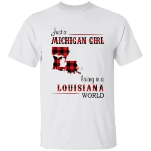 Just A Michigan  Girl Living In A Louisiana World T-shirt