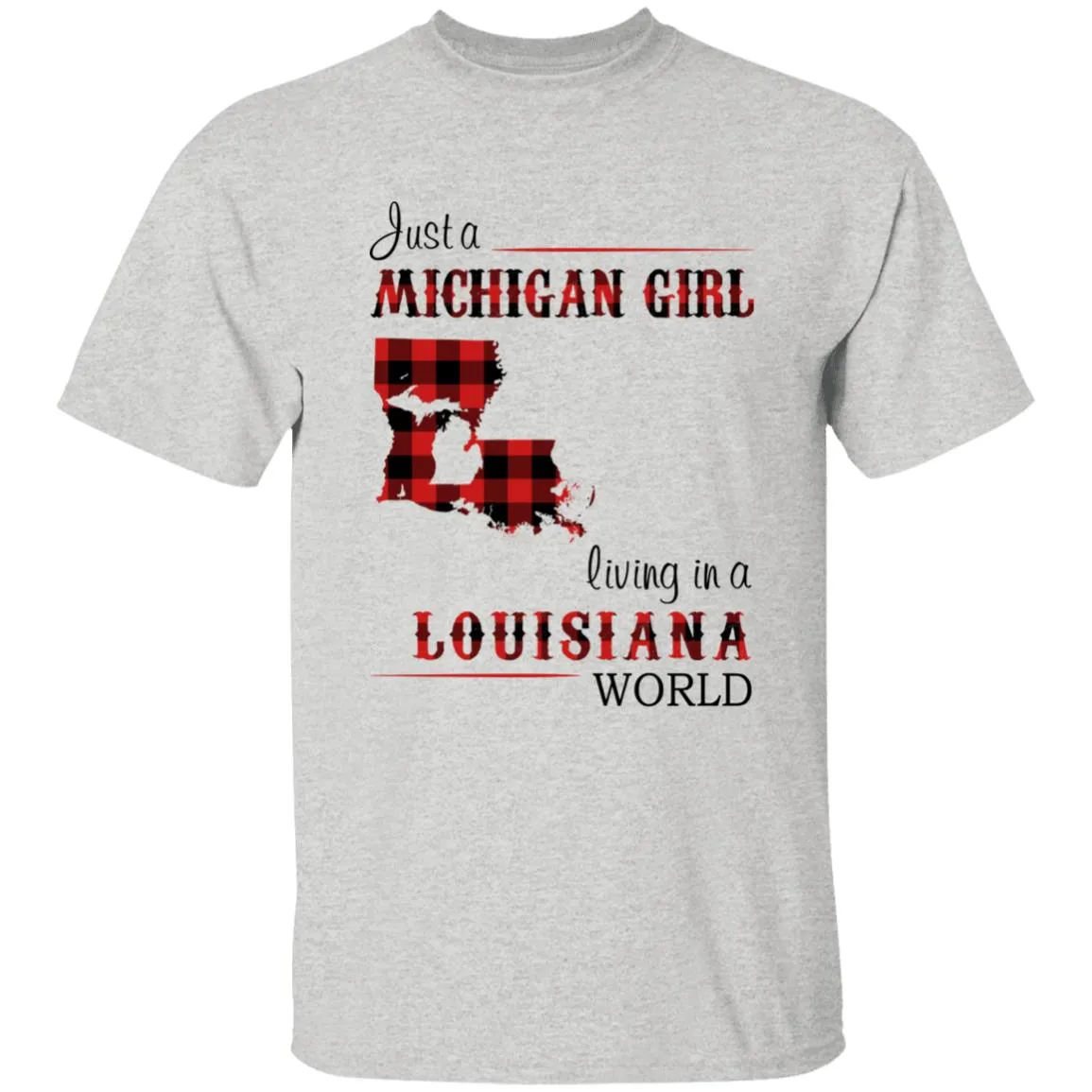 Just A Michigan  Girl Living In A Louisiana World T-shirt