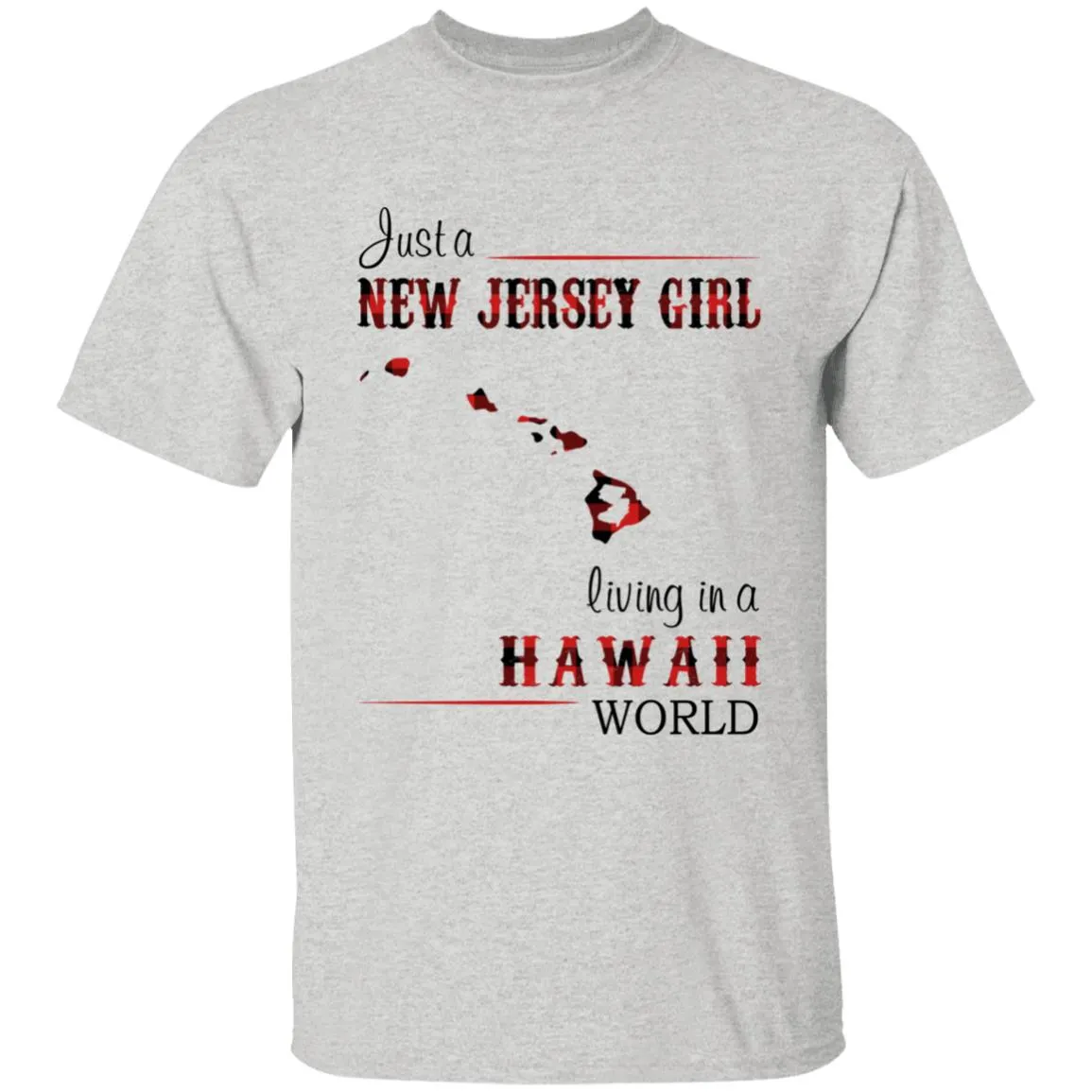 Just A New Jersey Girl Living In A Hawaii World T-shirt