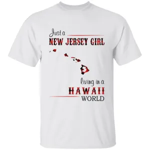 Just A New Jersey Girl Living In A Hawaii World T-shirt