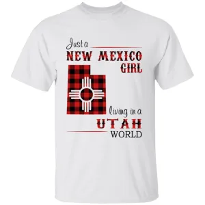 Just A New Mexico Girl Living In A Utah World T-shirt