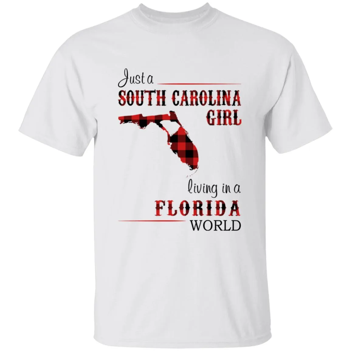 Just A South Carolina Girl Living In A Florida World T-shirt