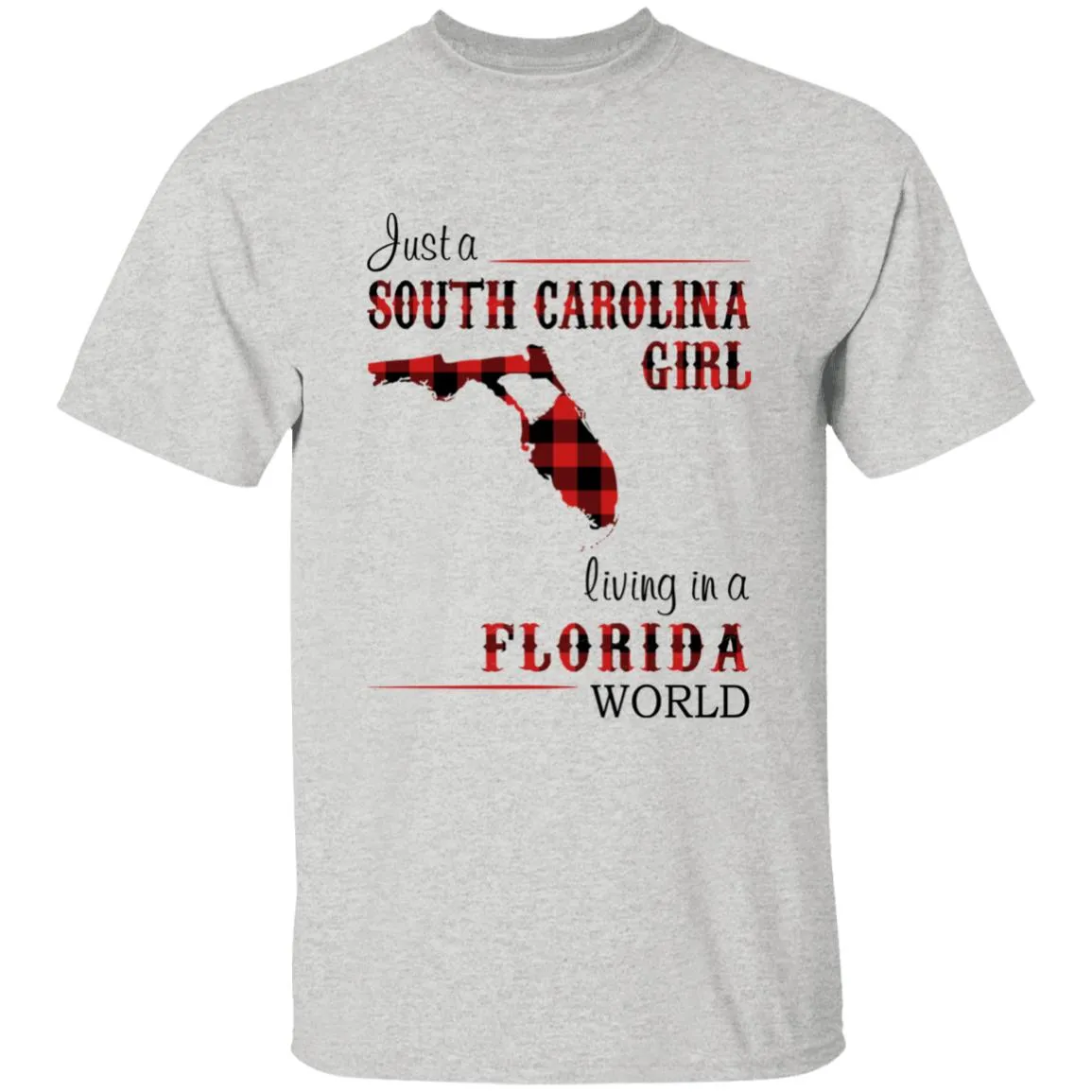 Just A South Carolina Girl Living In A Florida World T-shirt