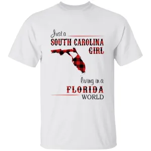 Just A South Carolina Girl Living In A Florida World T-shirt