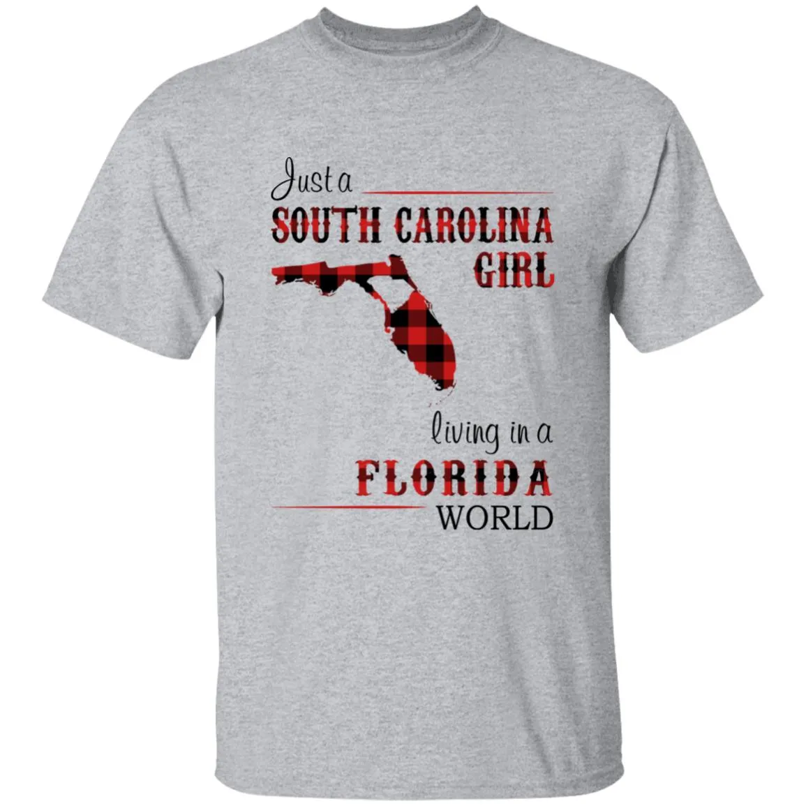 Just A South Carolina Girl Living In A Florida World T-shirt