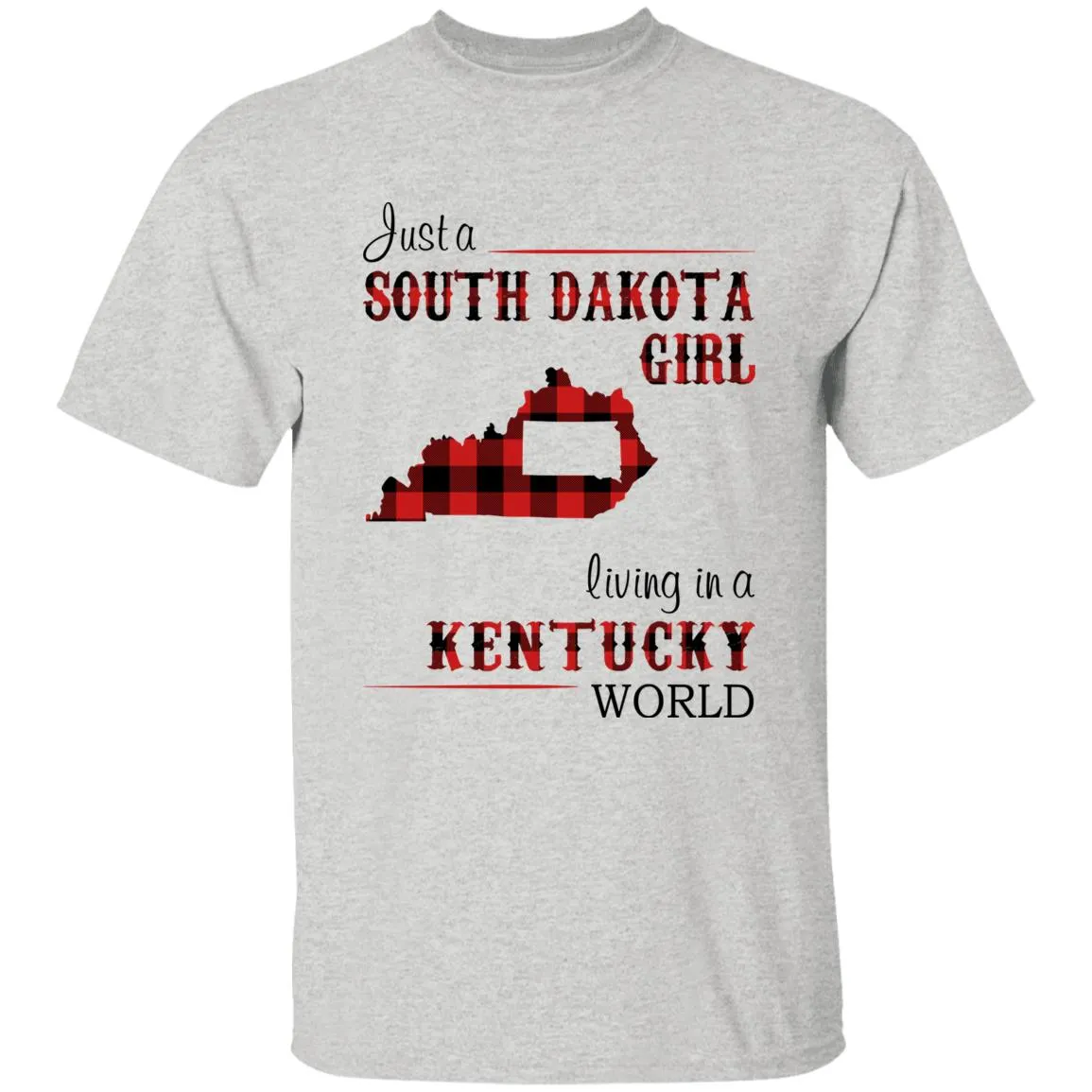 Just A South Dakota Girl Living In A Kentucky World T-shirt