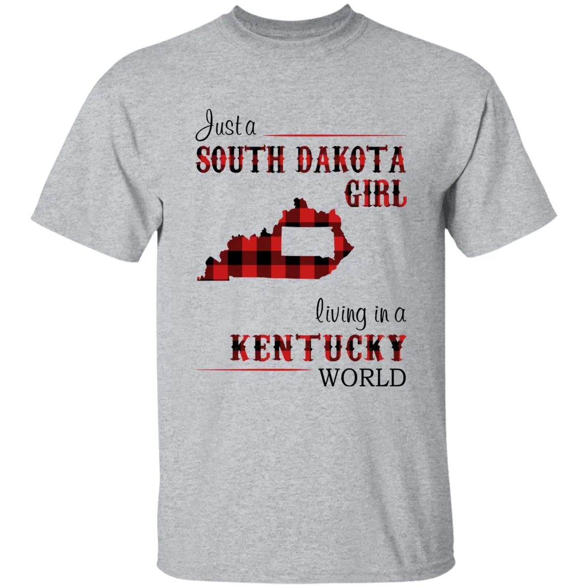 Just A South Dakota Girl Living In A Kentucky World T-shirt