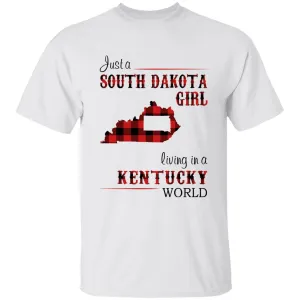 Just A South Dakota Girl Living In A Kentucky World T-shirt