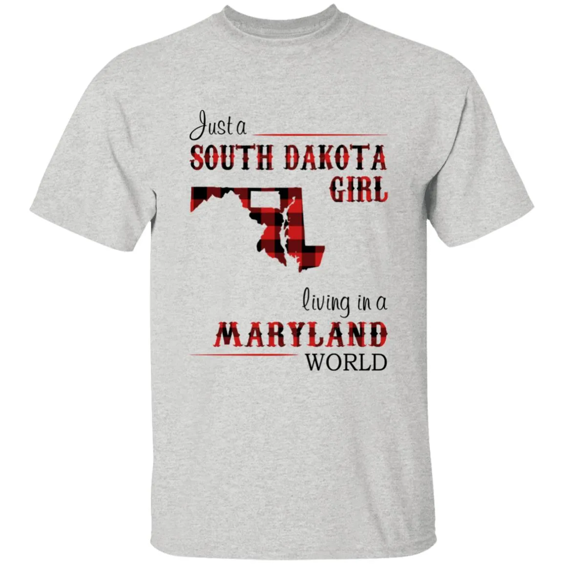 Just A South Dakota Girl Living In A Maryland World T-shirt
