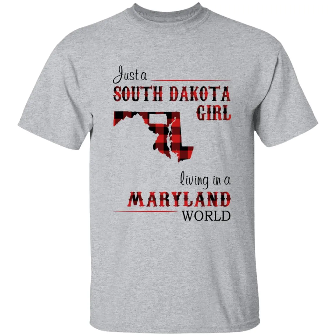 Just A South Dakota Girl Living In A Maryland World T-shirt