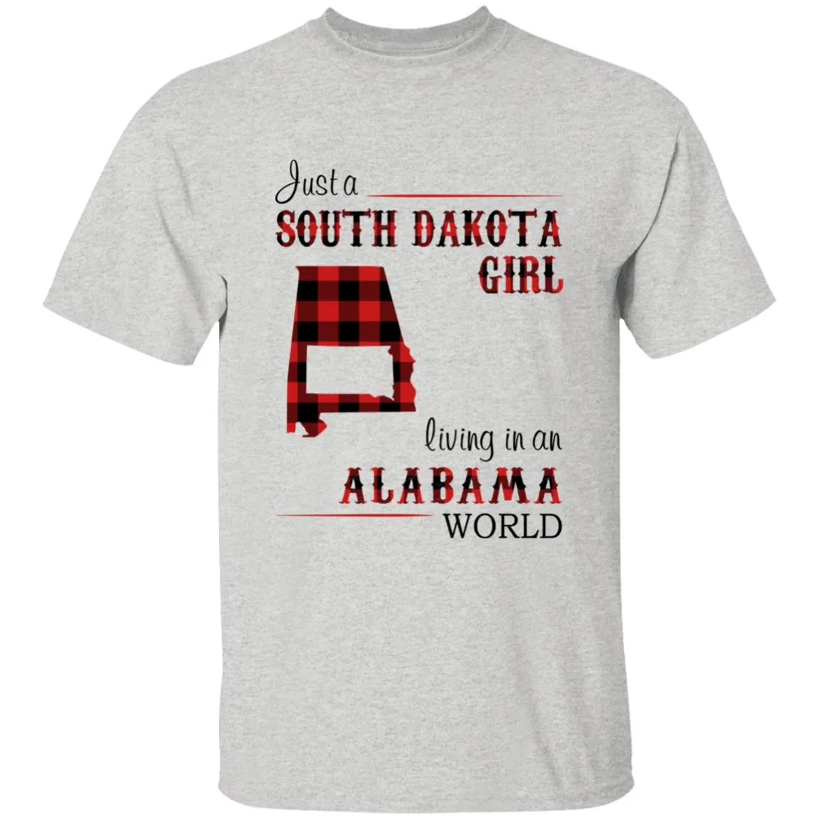 Just A South Dakota Girl Living In An Alabama World T-shirt