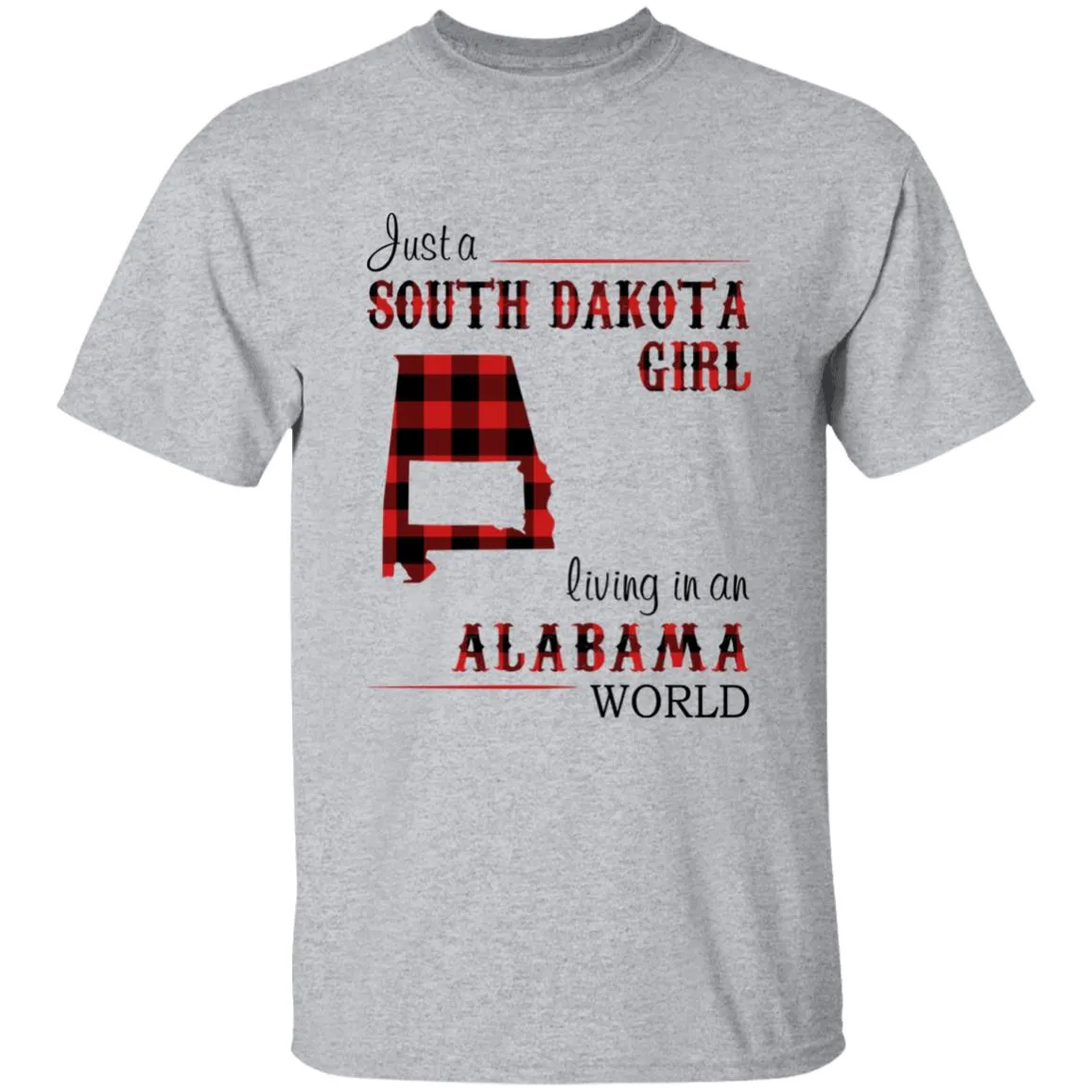 Just A South Dakota Girl Living In An Alabama World T-shirt
