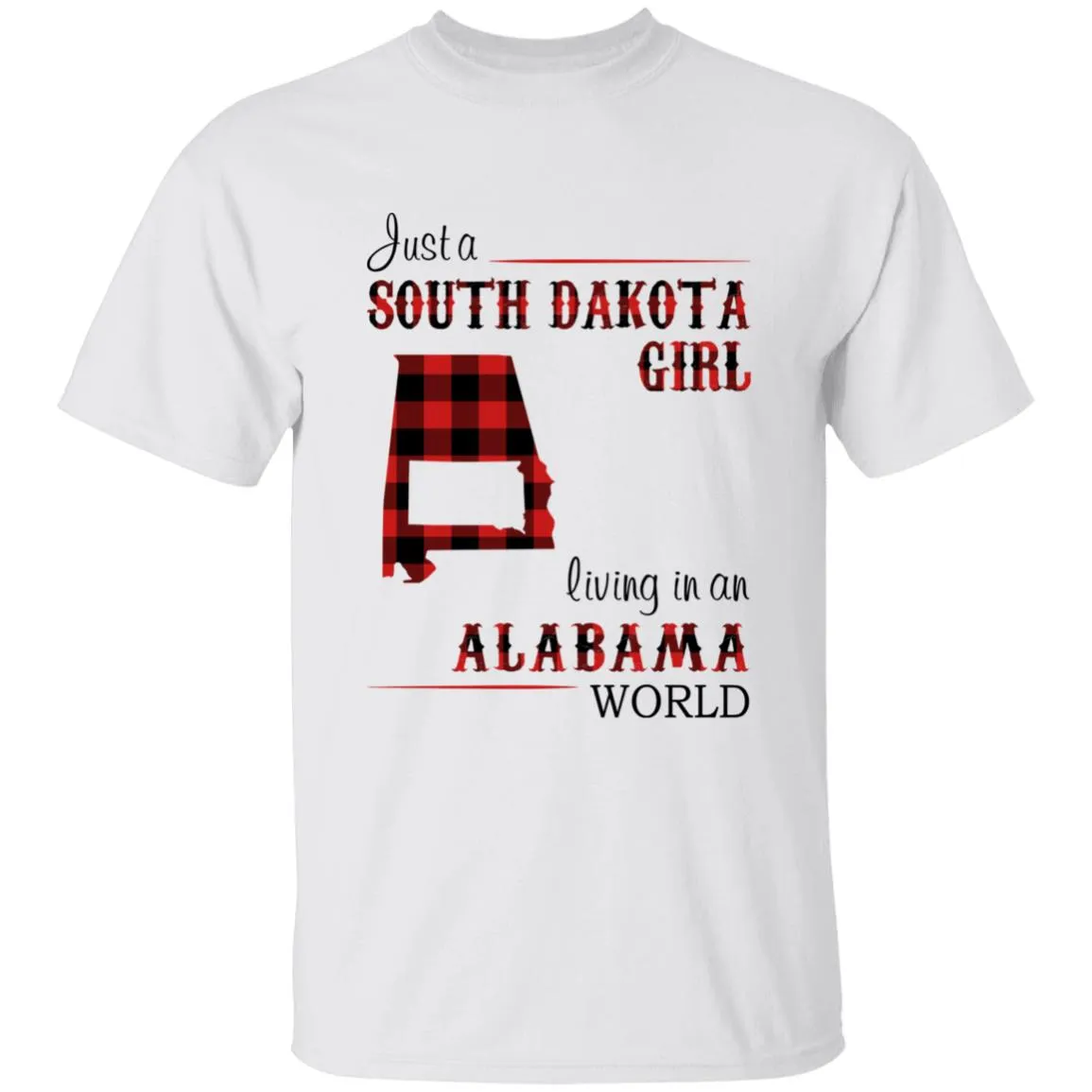 Just A South Dakota Girl Living In An Alabama World T-shirt