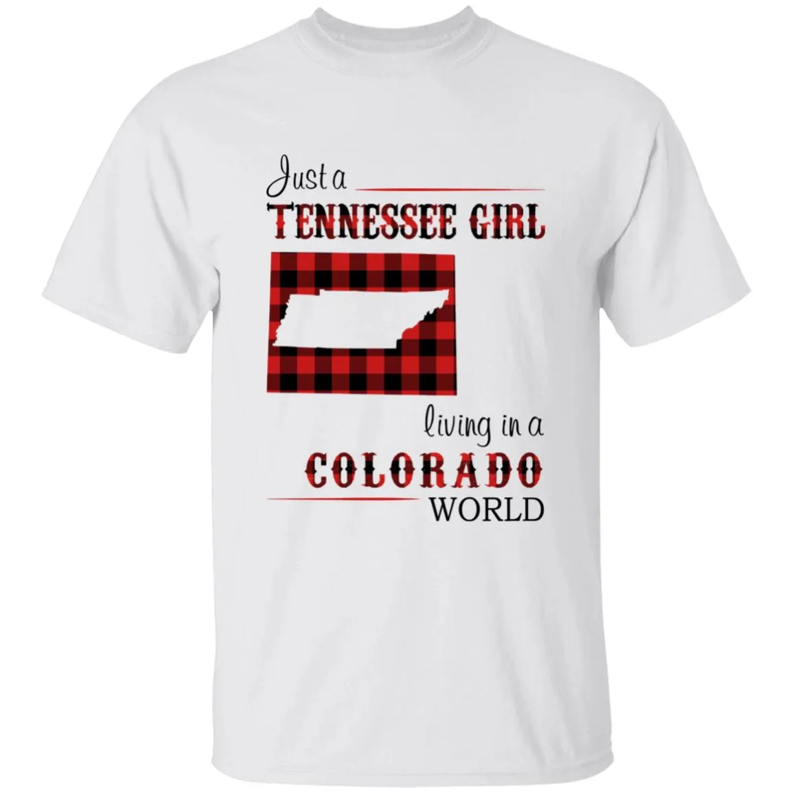 Just A Tennessee Girl Living In A Colorado World T-shirt