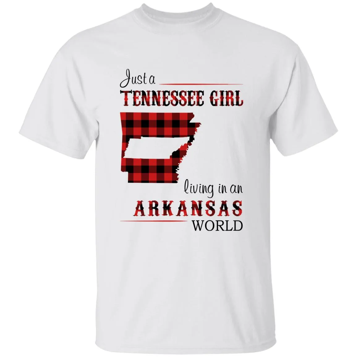 Just A Tennessee Girl Living In An Arkansas World T-shirt