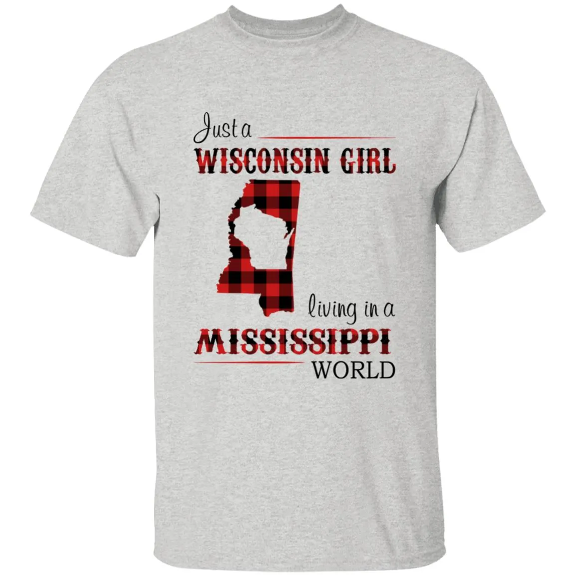 Just A Wisconsin Girl Living In An Mississippi World T-shirt