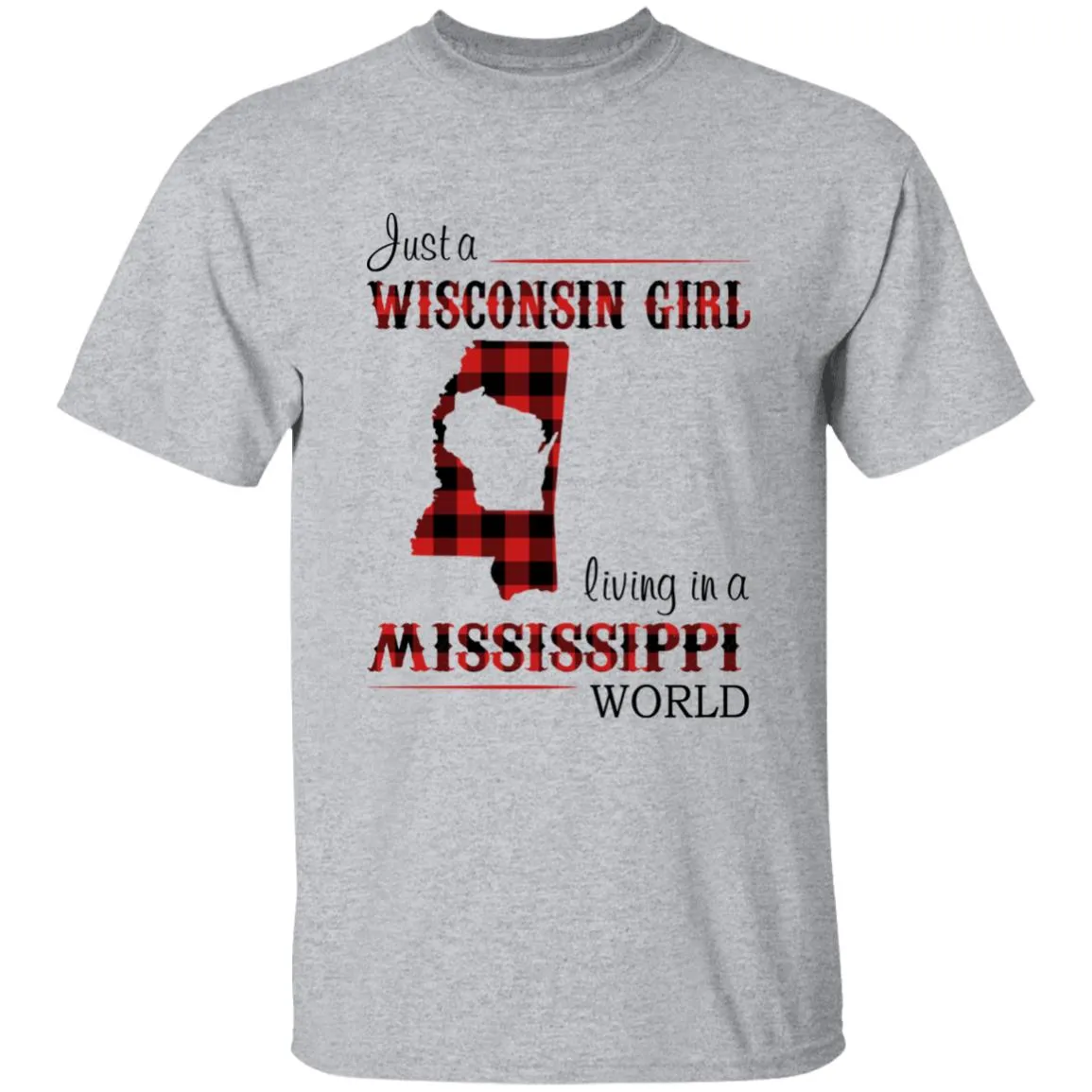 Just A Wisconsin Girl Living In An Mississippi World T-shirt