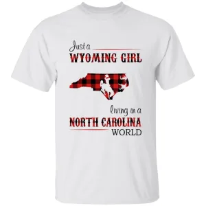 Just A Wyoming Girl Living In A North Carolina World T-shirt