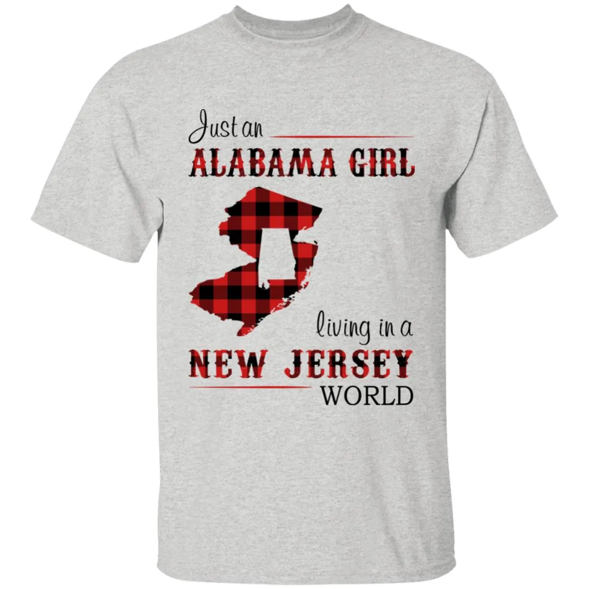 Just An Alabama Girl Living In A New Jersey World T-shirt