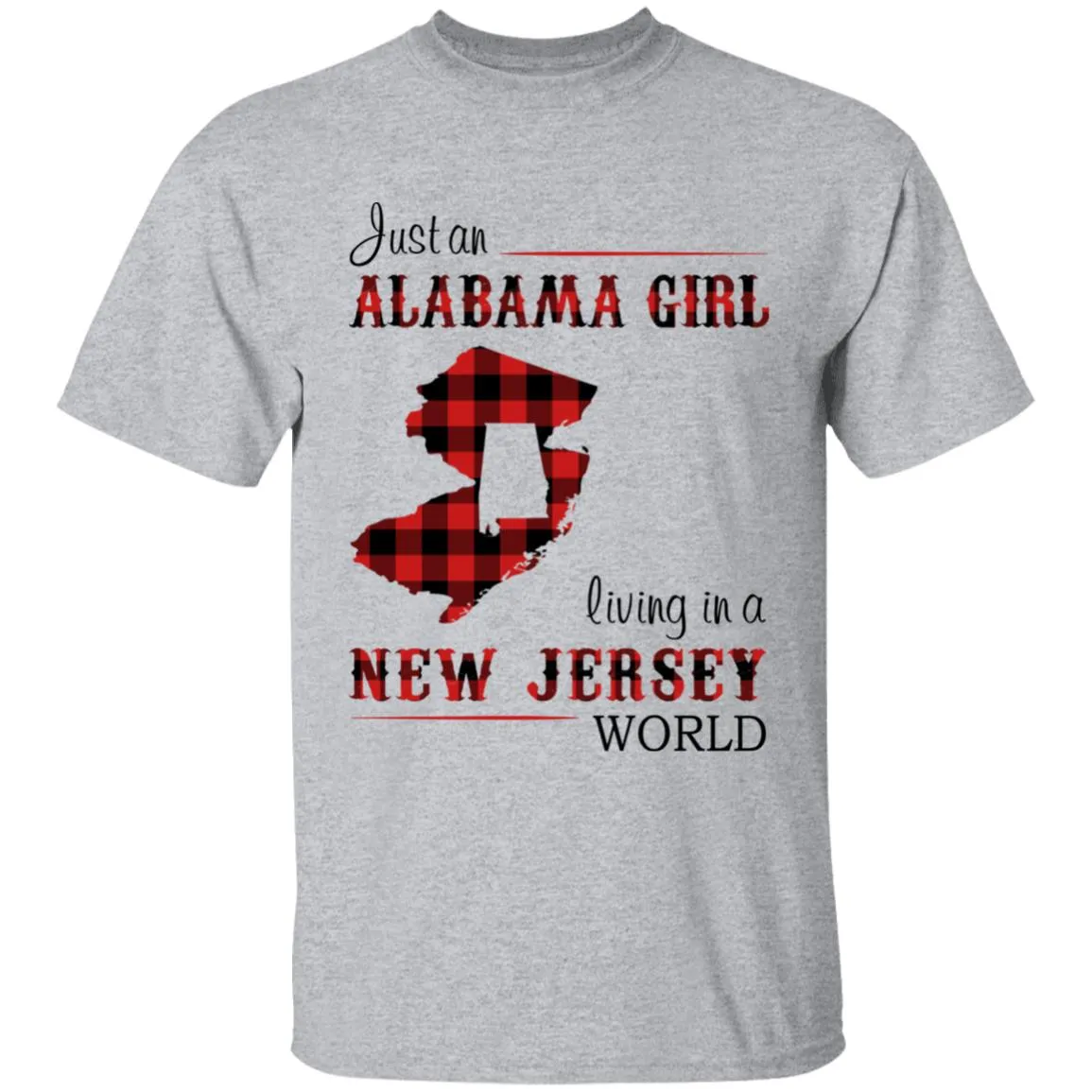 Just An Alabama Girl Living In A New Jersey World T-shirt