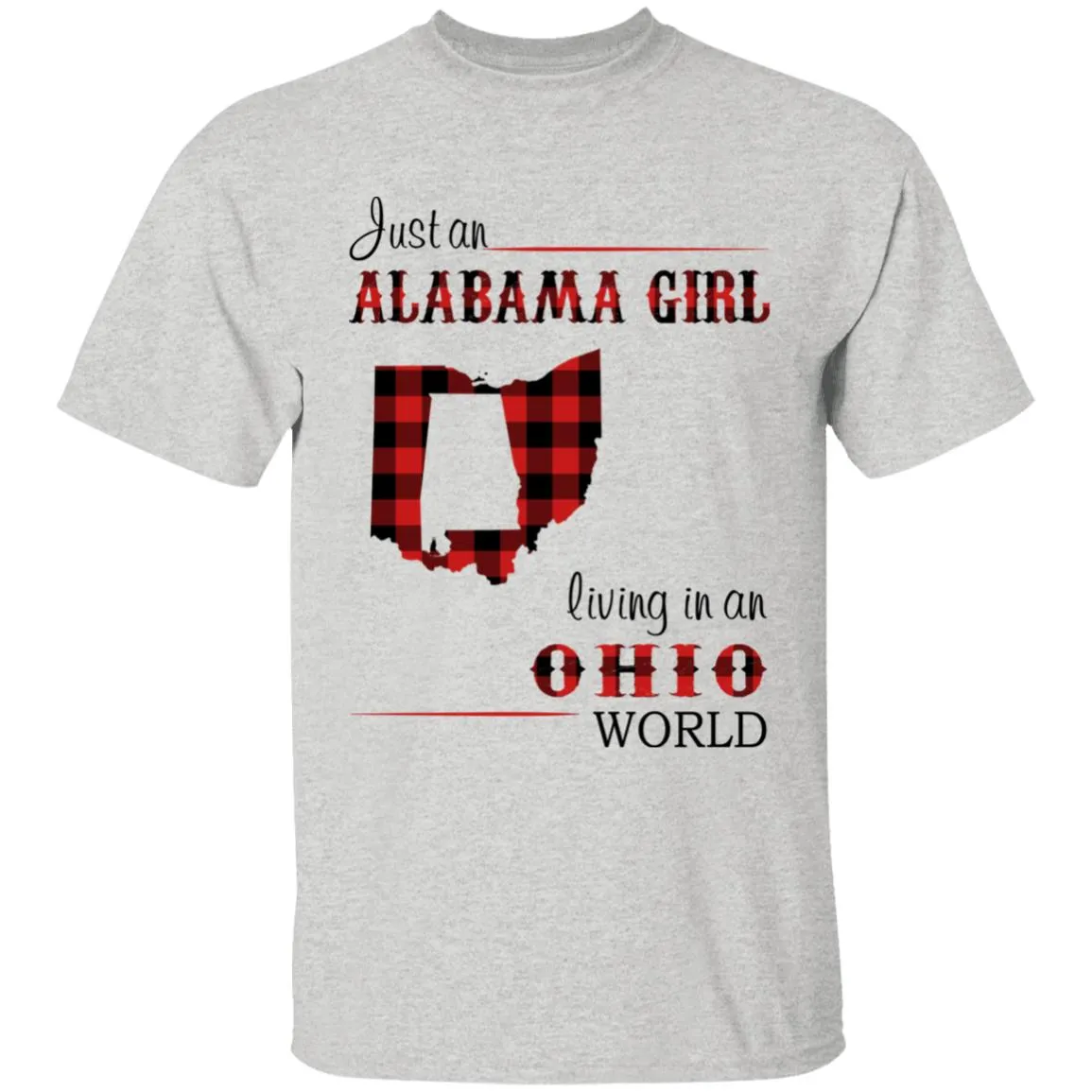 Just An Alabama Girl Living In An Ohio World T-shirt