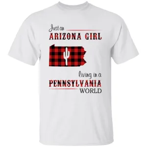 Just An Arizona Girl Living In A Pennsylvania World T-shirt